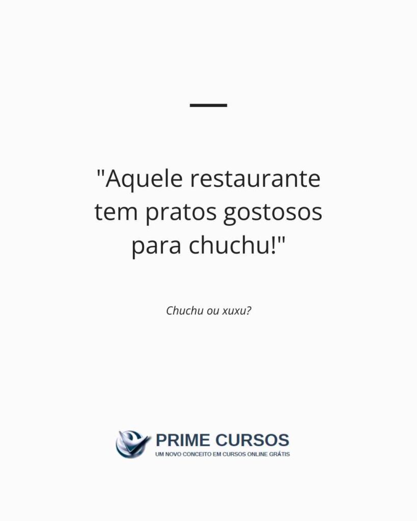 Exemplo de frase para uso da palavra "Chuchu": Aquele restaurante tem pratos gostosos para chuchu!